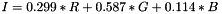 $I = 0.299 * R + 0.587 * G + 0.114 * B$